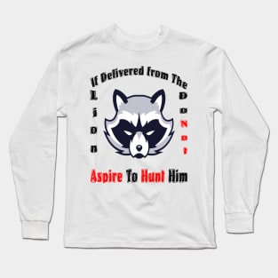 If delivered from the lion do not aspire  to hunt him Long Sleeve T-Shirt